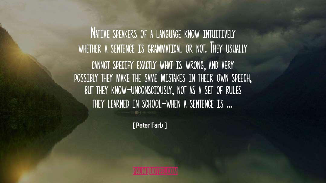 Peter Farb Quotes: Native speakers of a language