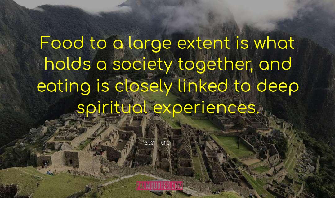 Peter Farb Quotes: Food to a large extent