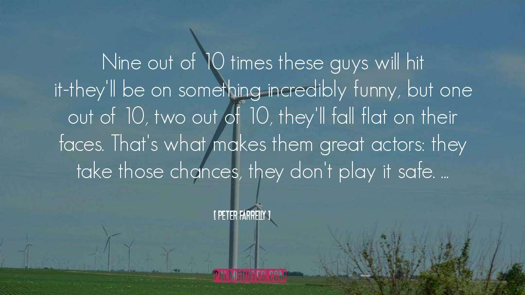 Peter Farrelly Quotes: Nine out of 10 times