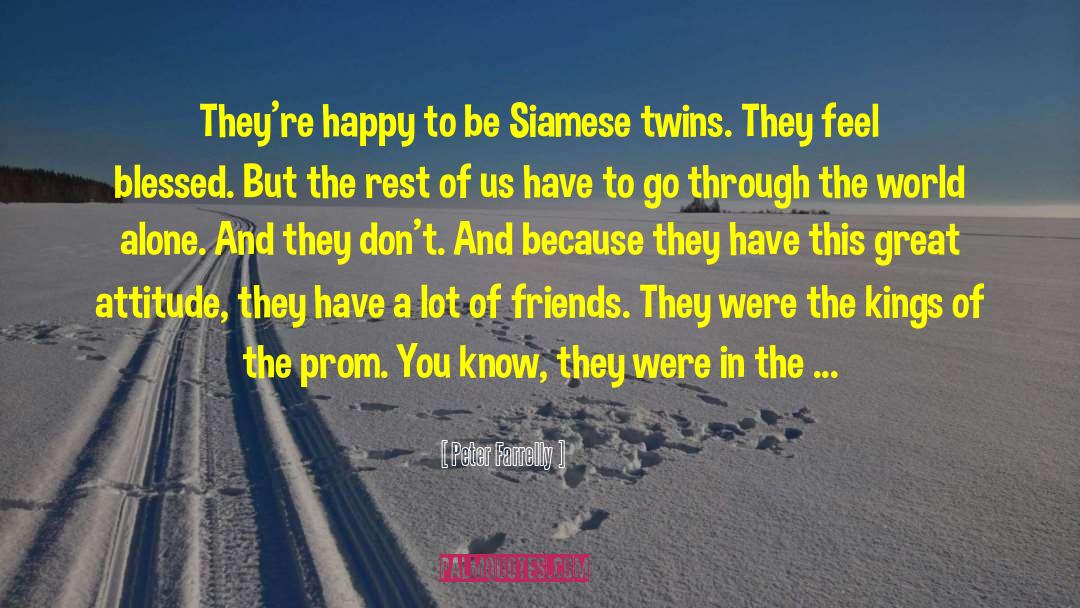 Peter Farrelly Quotes: They're happy to be Siamese