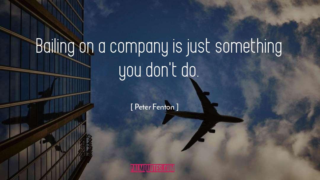 Peter Fenton Quotes: Bailing on a company is