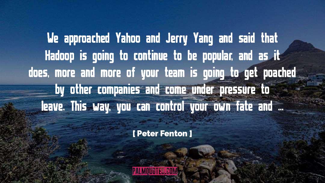 Peter Fenton Quotes: We approached Yahoo and Jerry