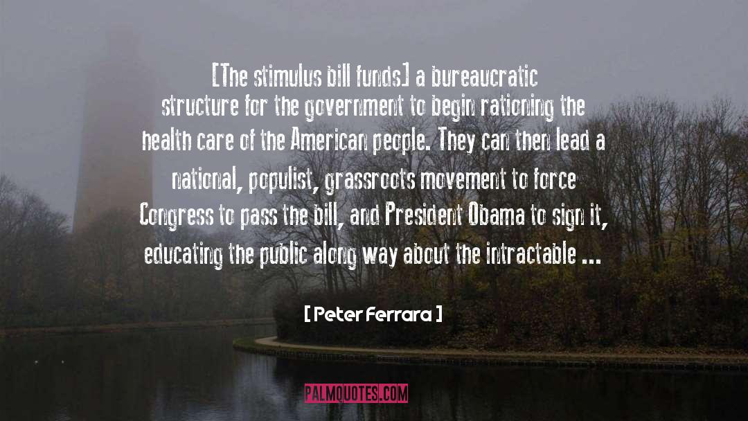 Peter Ferrara Quotes: [The stimulus bill funds] a