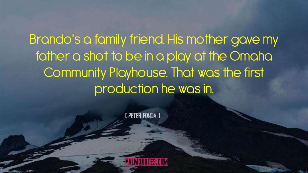 Peter Fonda Quotes: Brando's a family friend. His