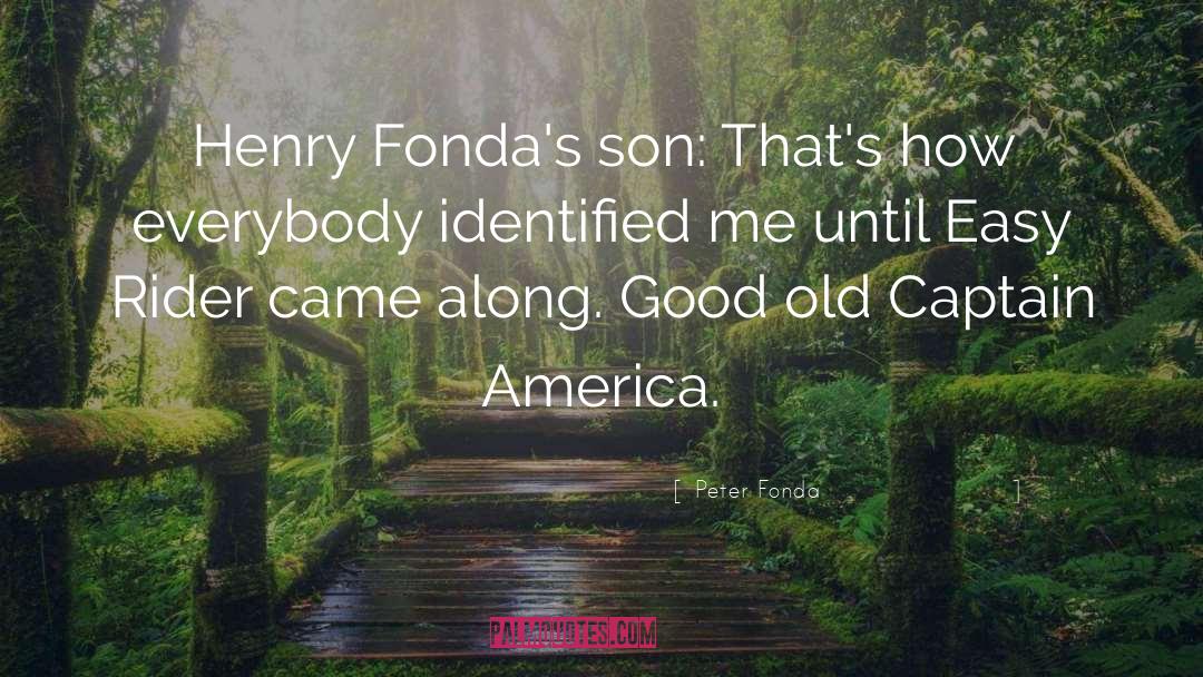 Peter Fonda Quotes: Henry Fonda's son: That's how