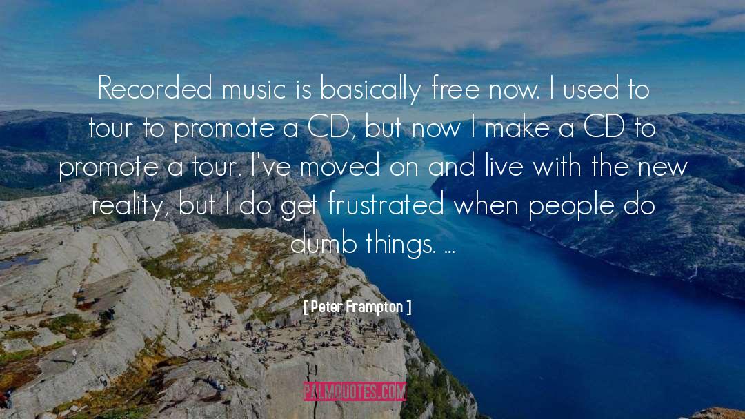 Peter Frampton Quotes: Recorded music is basically free