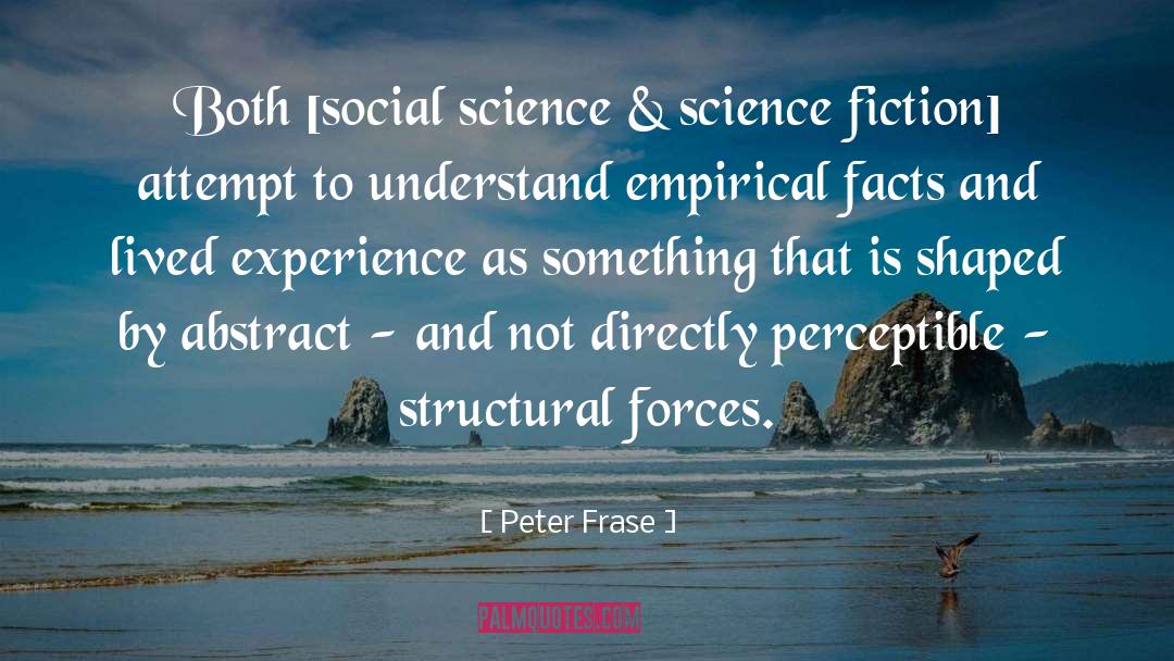 Peter Frase Quotes: Both [social science & science
