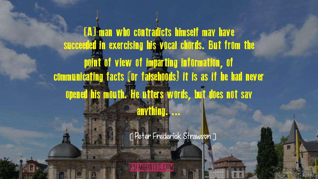 Peter Frederick Strawson Quotes: [A] man who contradicts himself