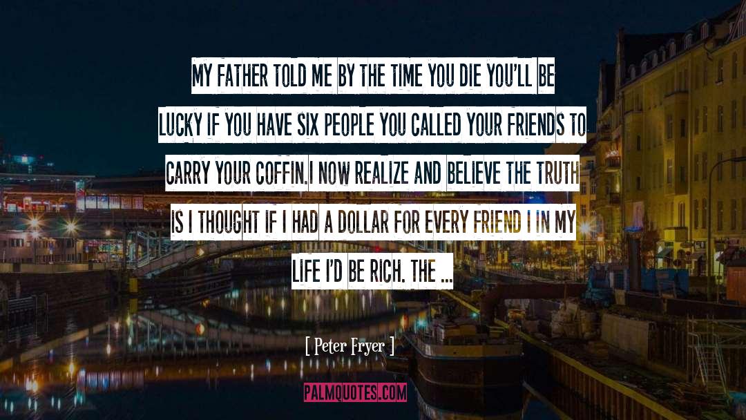 Peter Fryer Quotes: My father told me by