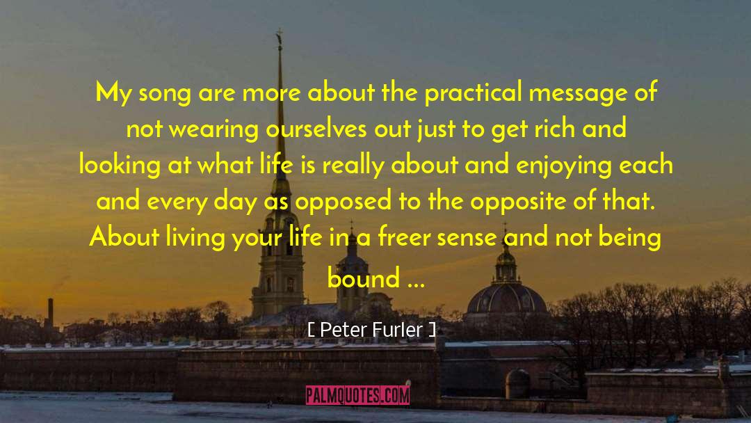 Peter Furler Quotes: My song are more about