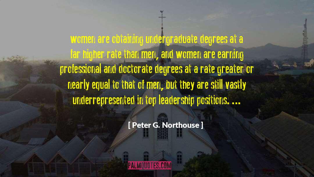 Peter G. Northouse Quotes: women are obtaining undergraduate degrees