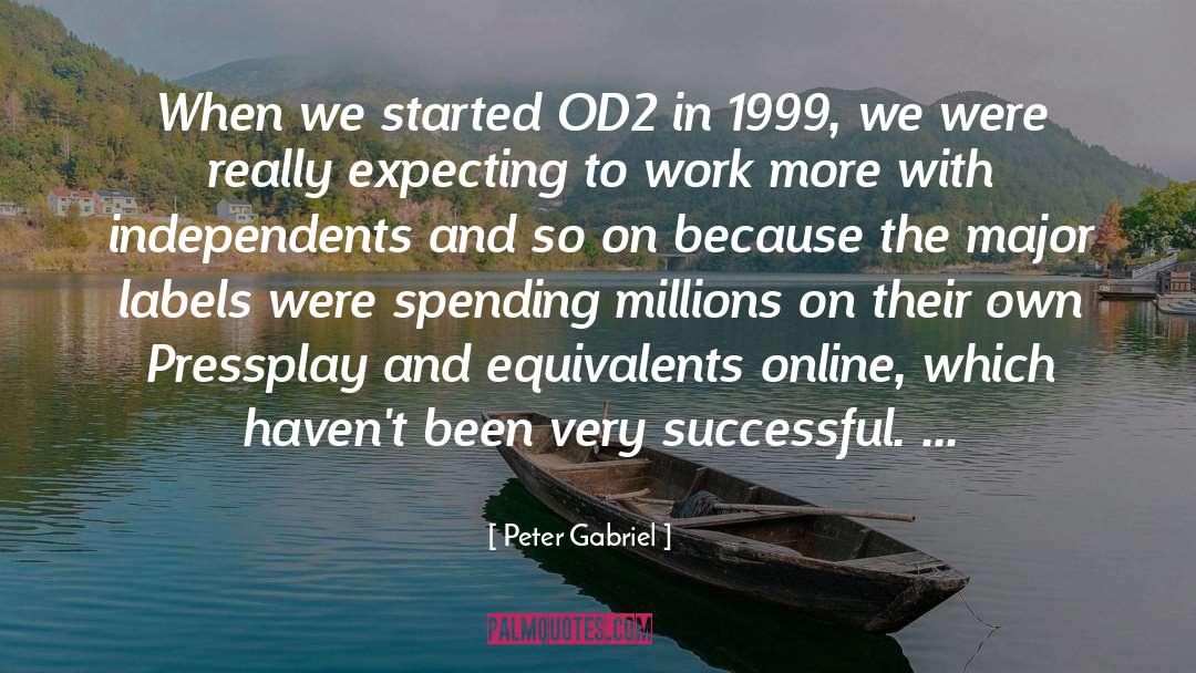 Peter Gabriel Quotes: When we started OD2 in