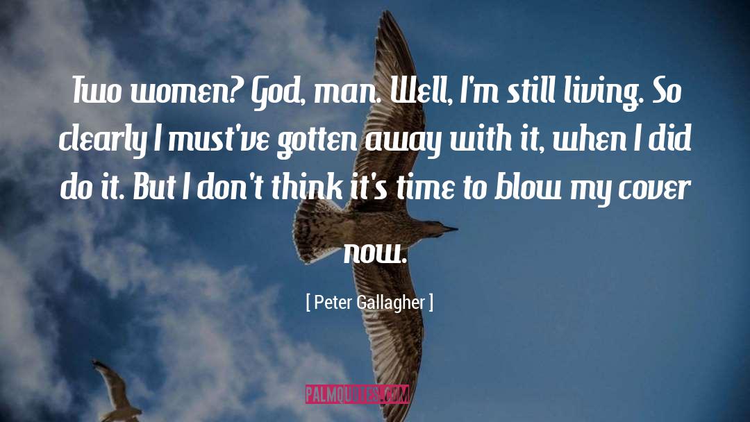 Peter Gallagher Quotes: Two women? God, man. Well,