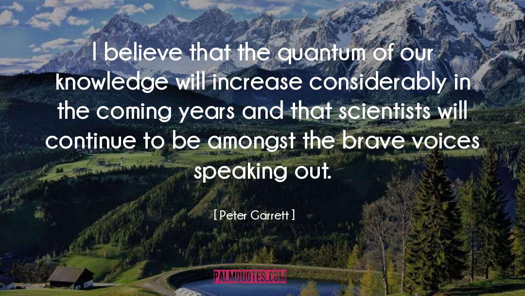 Peter Garrett Quotes: I believe that the quantum