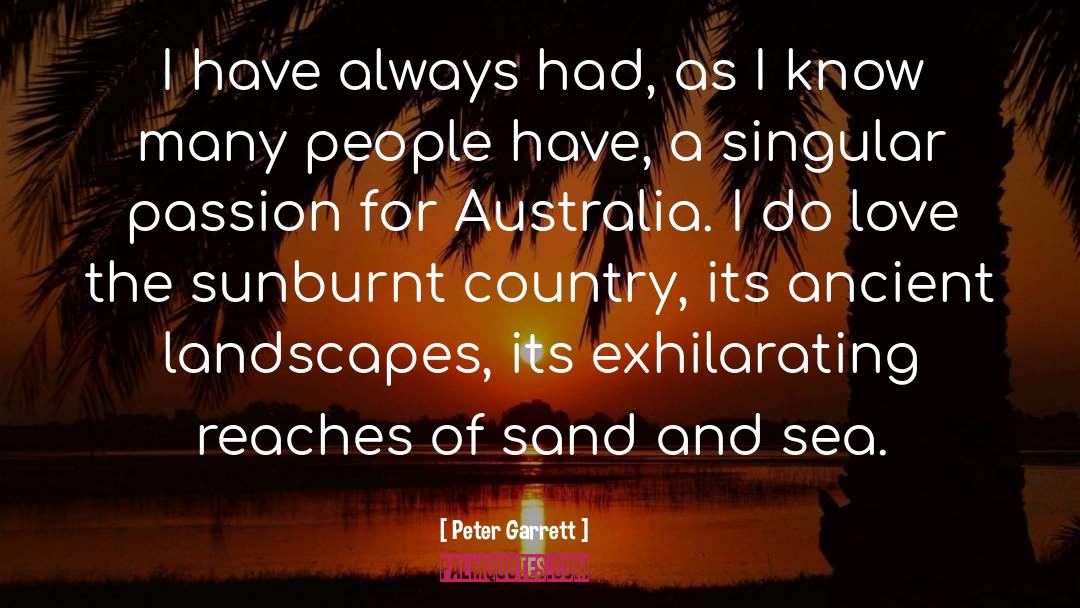 Peter Garrett Quotes: I have always had, as