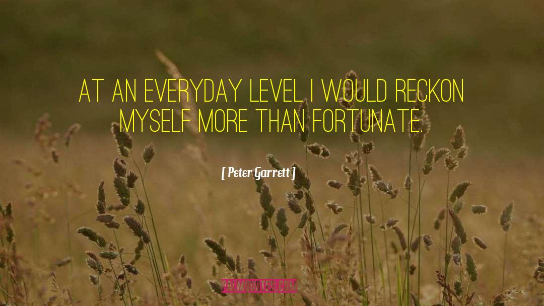 Peter Garrett Quotes: At an everyday level I