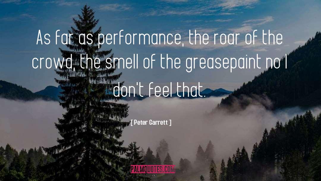 Peter Garrett Quotes: As far as performance, the