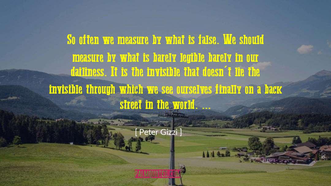 Peter Gizzi Quotes: So often we measure<br> by