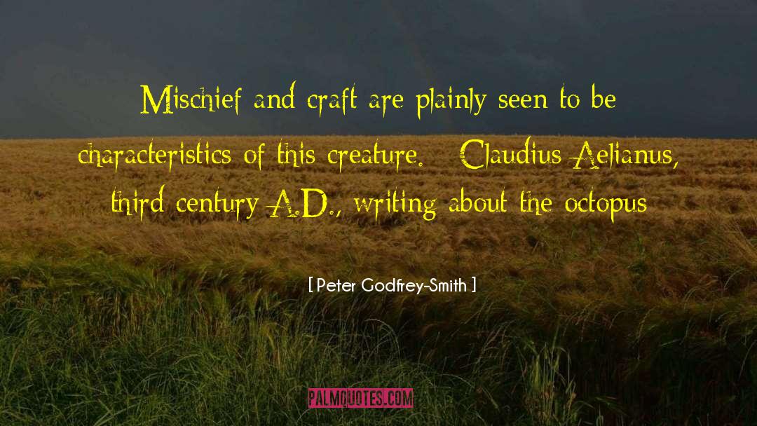 Peter Godfrey-Smith Quotes: Mischief and craft are plainly