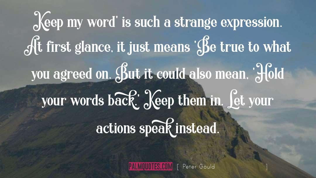 Peter Gould Quotes: Keep my word' is such