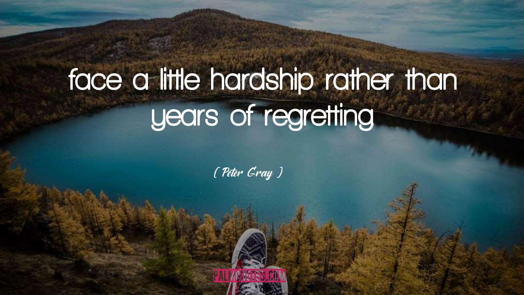 Peter Gray Quotes: face a little hardship rather