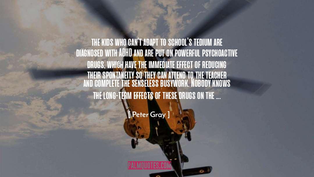 Peter Gray Quotes: the kids who can't adapt
