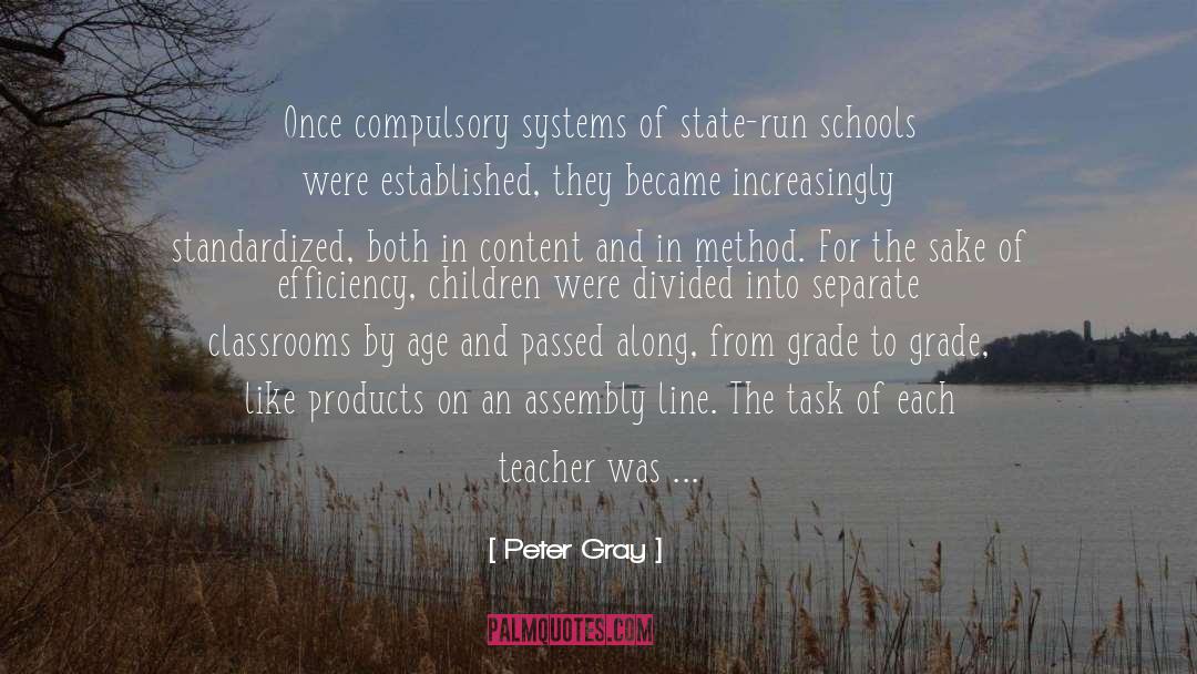 Peter Gray Quotes: Once compulsory systems of state-run