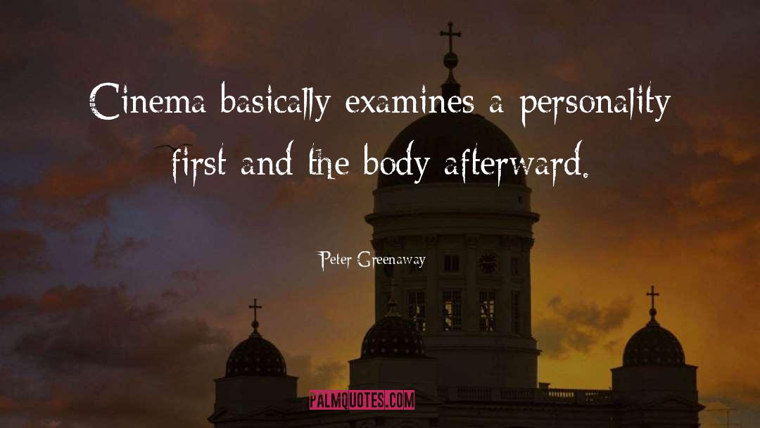 Peter Greenaway Quotes: Cinema basically examines a personality