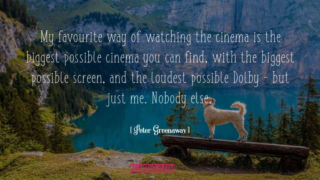 Peter Greenaway Quotes: My favourite way of watching