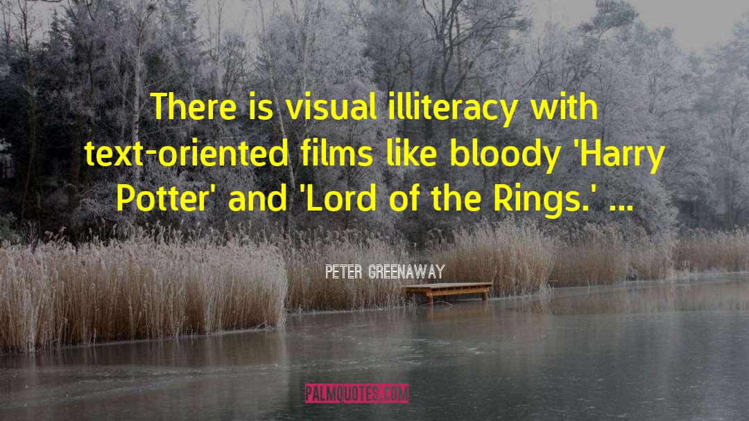 Peter Greenaway Quotes: There is visual illiteracy with