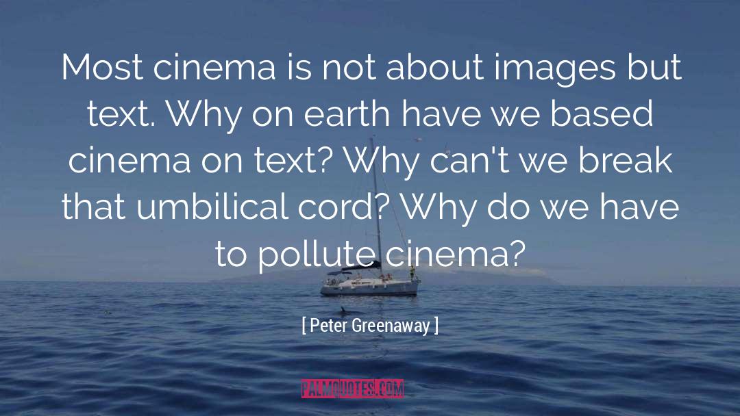 Peter Greenaway Quotes: Most cinema is not about