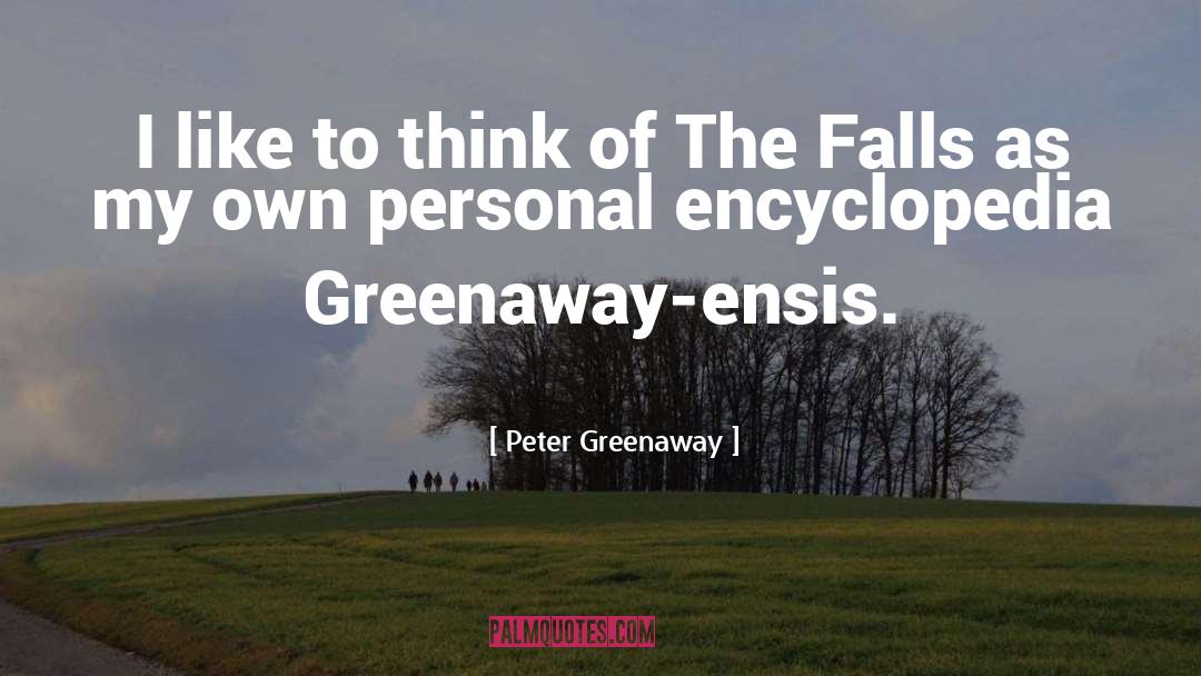 Peter Greenaway Quotes: I like to think of
