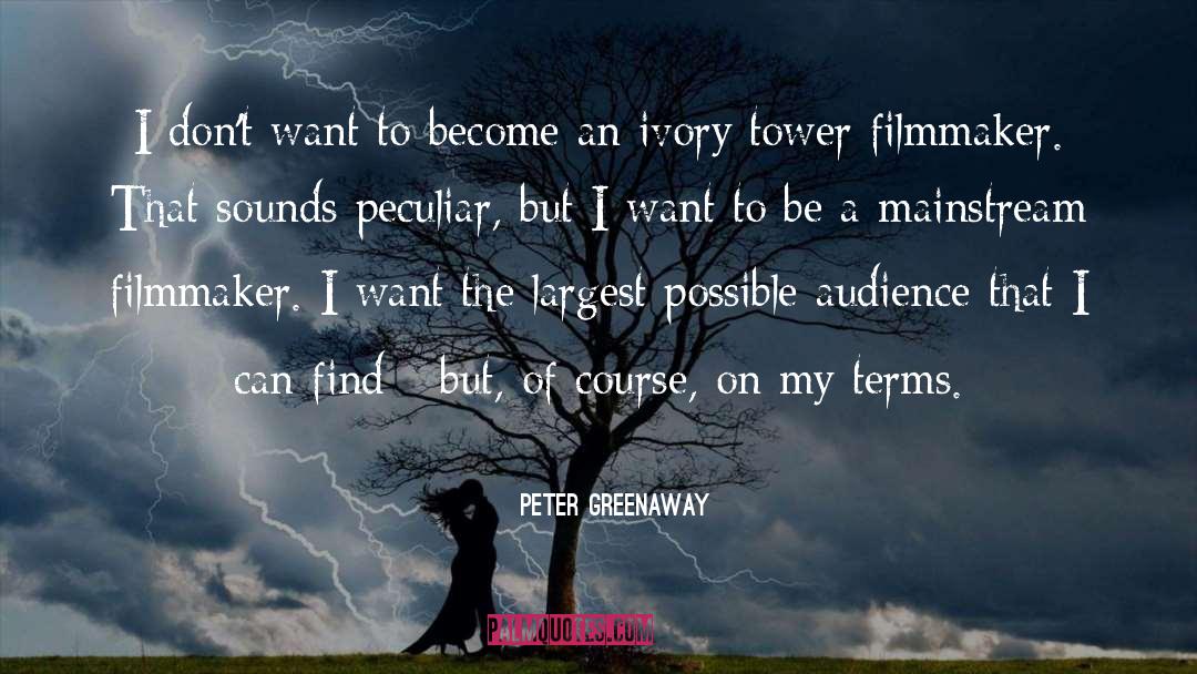 Peter Greenaway Quotes: I don't want to become