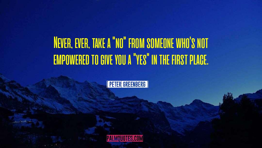 Peter Greenberg Quotes: Never, ever, take a 