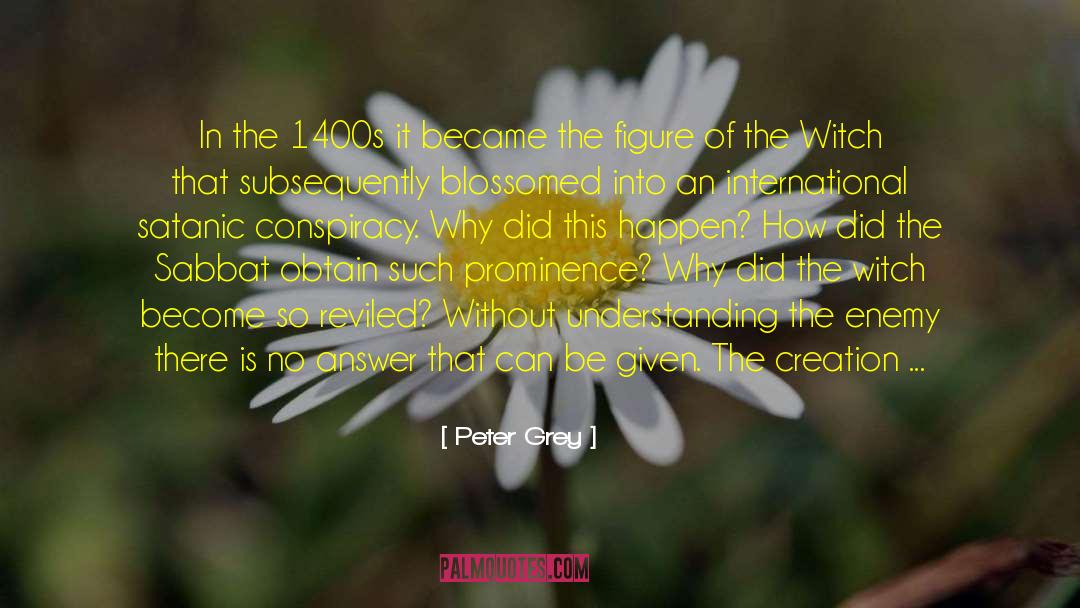 Peter Grey Quotes: In the 1400s it became