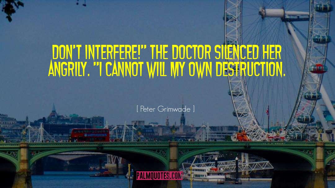 Peter Grimwade Quotes: Don't interfere!