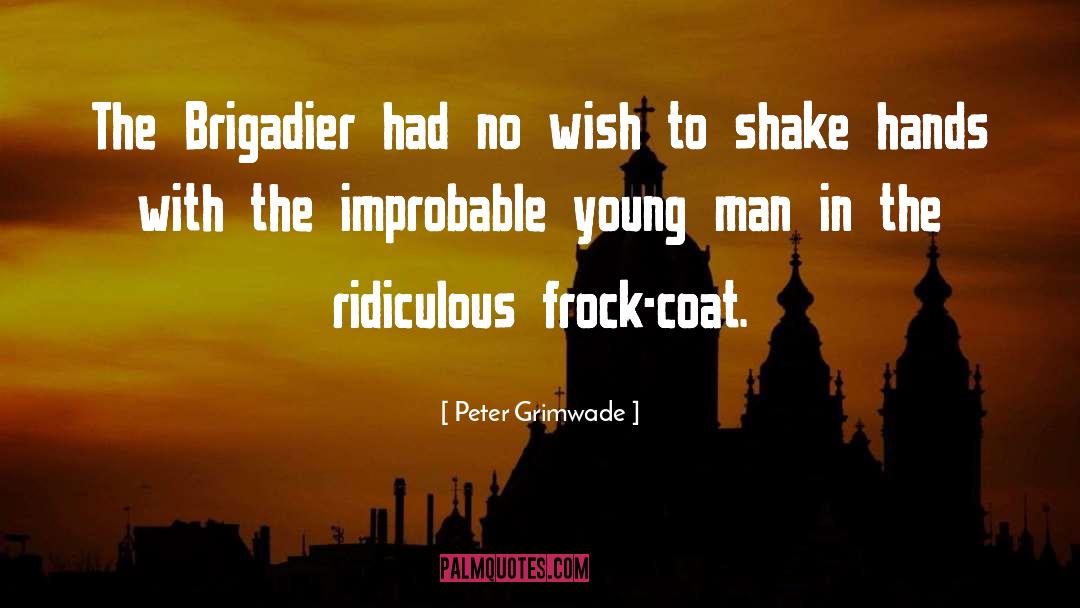 Peter Grimwade Quotes: The Brigadier had no wish