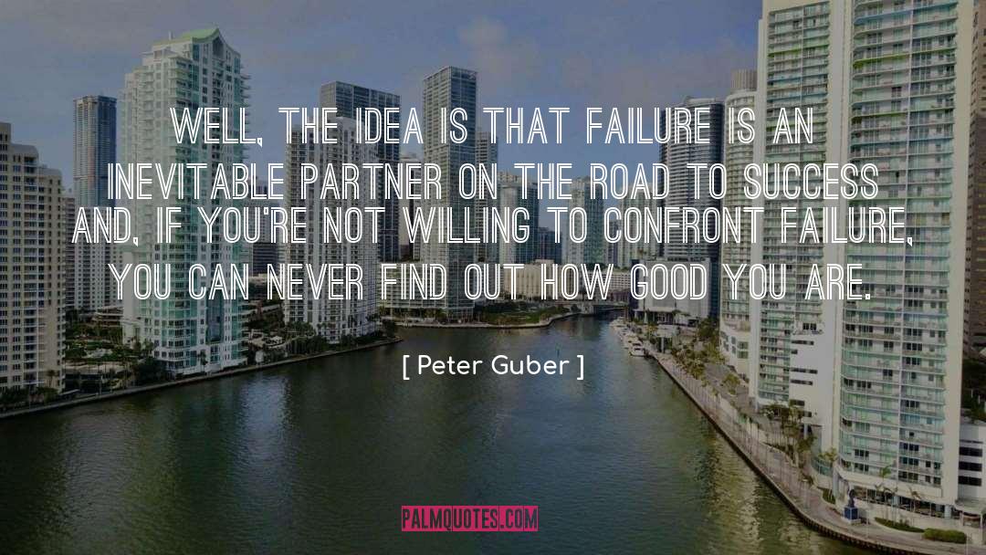 Peter Guber Quotes: Well, the idea is that