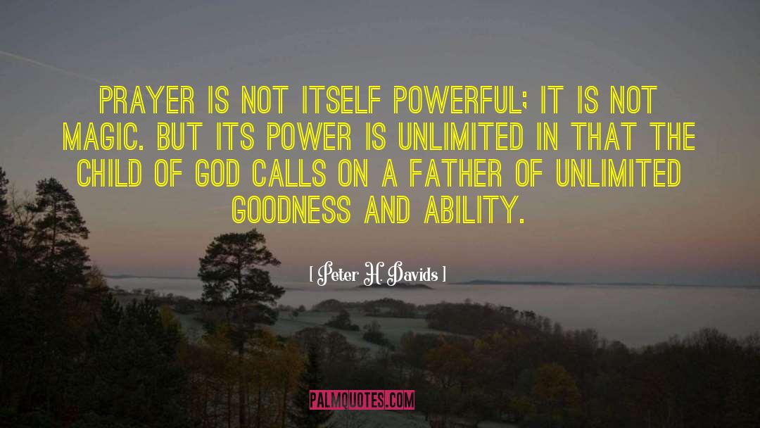 Peter H. Davids Quotes: Prayer is not itself powerful;