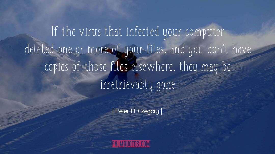 Peter H. Gregory Quotes: If the virus that infected