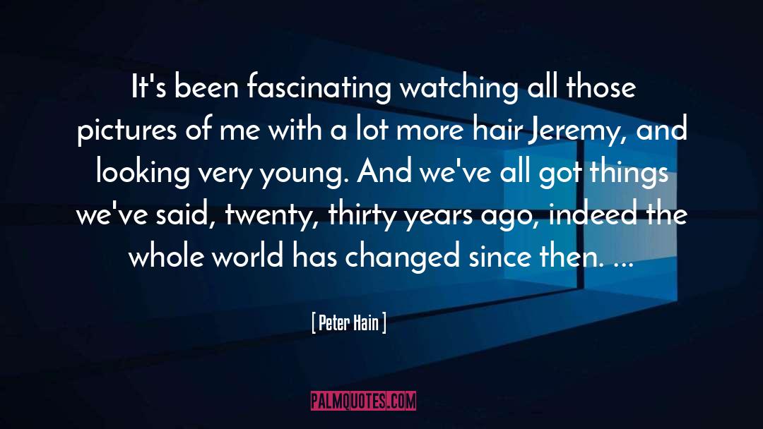 Peter Hain Quotes: It's been fascinating watching all