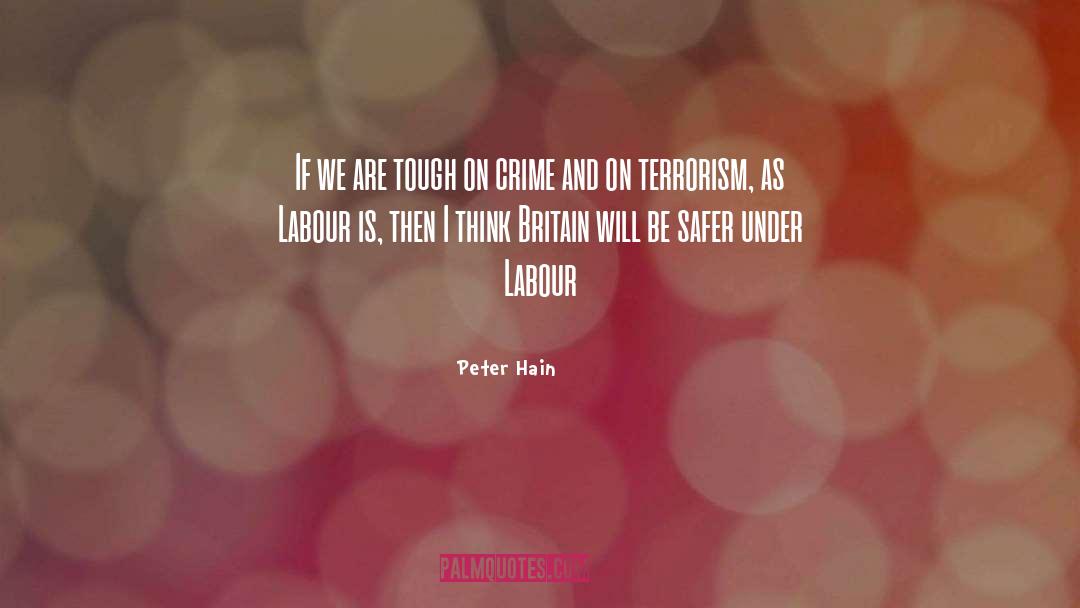 Peter Hain Quotes: If we are tough on