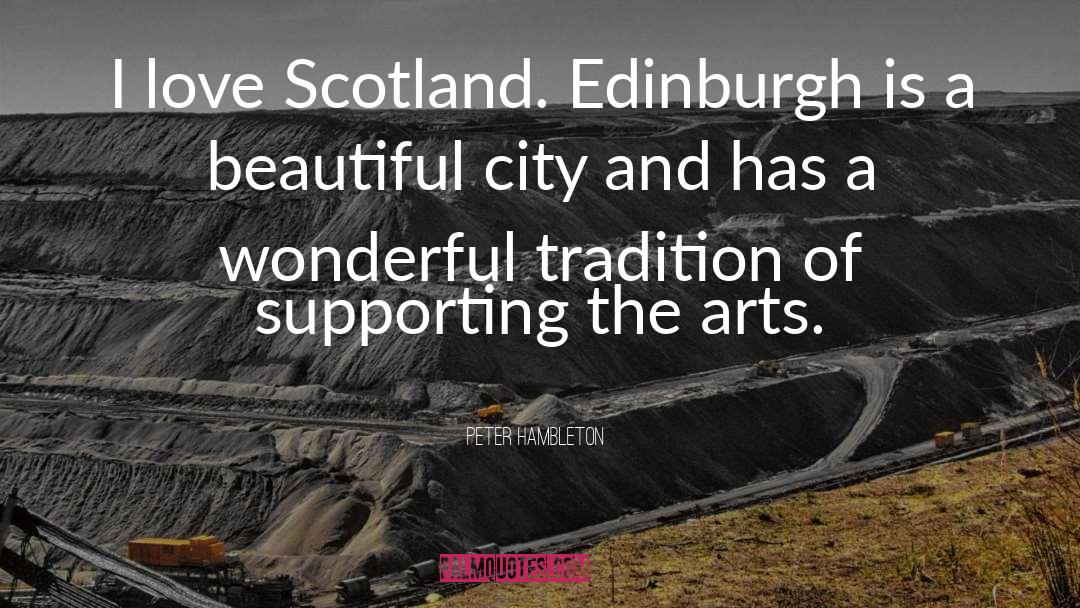 Peter Hambleton Quotes: I love Scotland. Edinburgh is