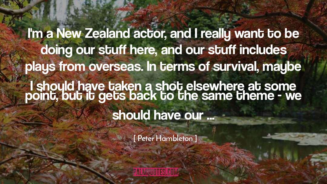 Peter Hambleton Quotes: I'm a New Zealand actor,