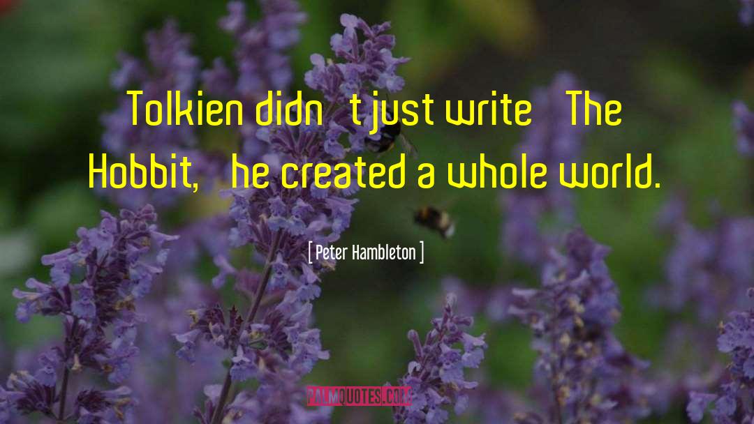 Peter Hambleton Quotes: Tolkien didn't just write 'The