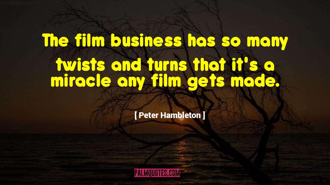 Peter Hambleton Quotes: The film business has so