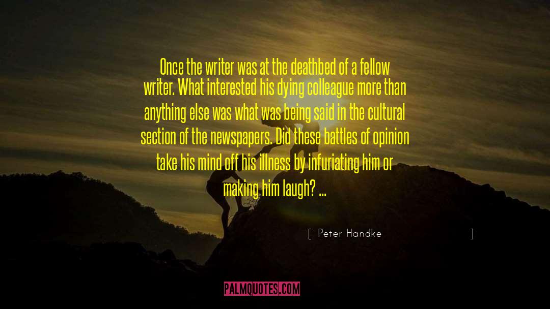 Peter Handke Quotes: Once the writer was at