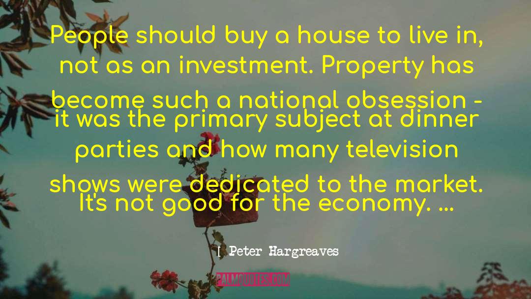 Peter Hargreaves Quotes: People should buy a house
