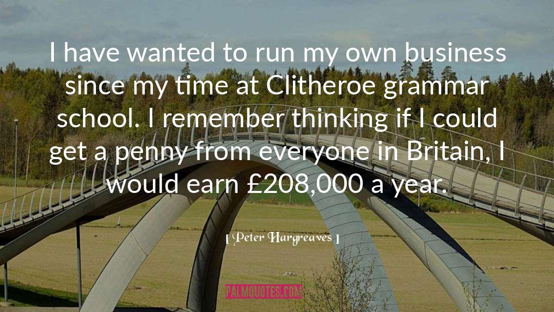 Peter Hargreaves Quotes: I have wanted to run