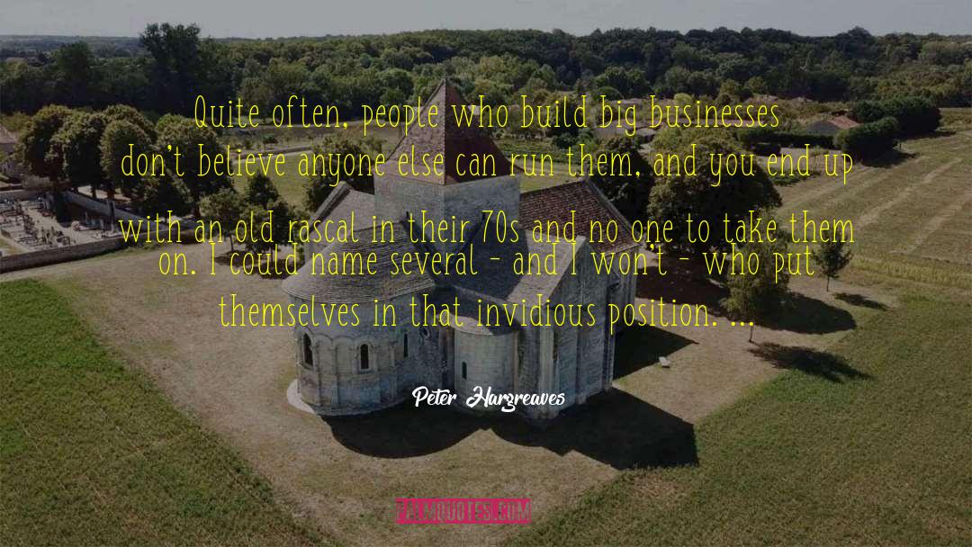 Peter Hargreaves Quotes: Quite often, people who build
